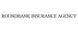 ROUNDBANK INSURANCE AGENCY