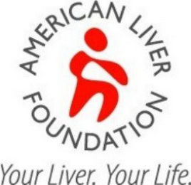 AMERICAN LIVER FOUNDATION YOUR LIVER. YOUR LIFE.