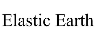 ELASTIC EARTH