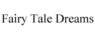 FAIRY TALE DREAMS