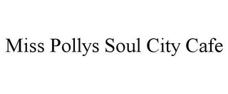 MISS POLLYS SOUL CITY CAFE