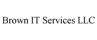 BROWN IT SERVICES LLC