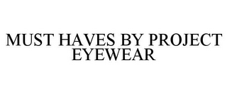 MUST HAVES BY PROJECT EYEWEAR