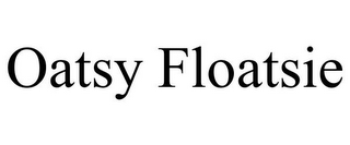 OATSY FLOATSIE