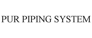 PUR PIPING SYSTEM