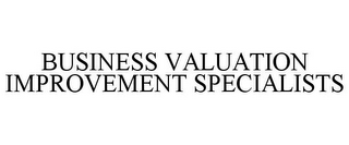 BUSINESS VALUATION IMPROVEMENT SPECIALISTS