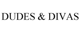 DUDES & DIVAS