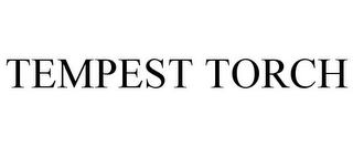 TEMPEST TORCH