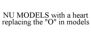 NU MODELS WITH A HEART REPLACING THE "O" IN MODELS