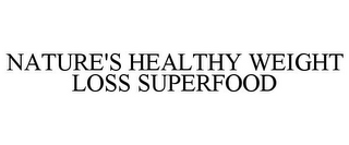 NATURE'S HEALTHY WEIGHT LOSS SUPERFOOD