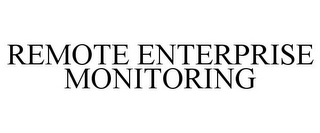 REMOTE ENTERPRISE MONITORING