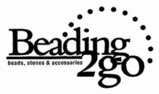 BEADING 2 GO BEADS, STONES & ACCESSORIES