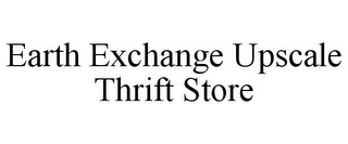 EARTH EXCHANGE UPSCALE THRIFT STORE