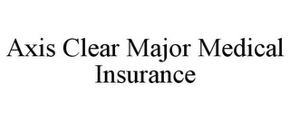 AXIS CLEAR MAJOR MEDICAL INSURANCE