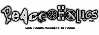 PEACEOHOLICS INC. DEF: PEOPLE ADDICTED TO PEACE