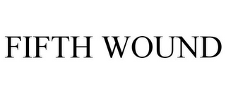 FIFTH WOUND