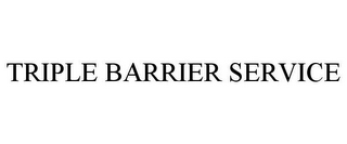 TRIPLE BARRIER SERVICE