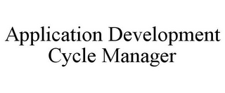 APPLICATION DEVELOPMENT CYCLE MANAGER