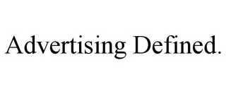 ADVERTISING DEFINED.