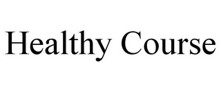 HEALTHY COURSE