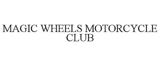 MAGIC WHEELS MOTORCYCLE CLUB