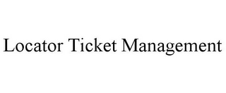 LOCATOR TICKET MANAGEMENT