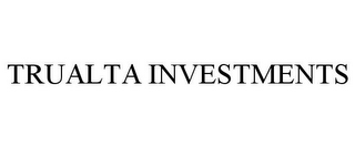 TRUALTA INVESTMENTS