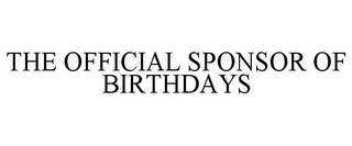 THE OFFICIAL SPONSOR OF BIRTHDAYS