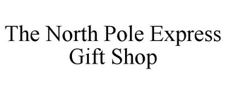 THE NORTH POLE EXPRESS GIFT SHOP