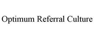 OPTIMUM REFERRAL CULTURE