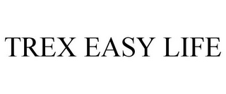 TREX EASY LIFE