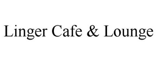 LINGER CAFE & LOUNGE