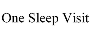 ONE SLEEP VISIT