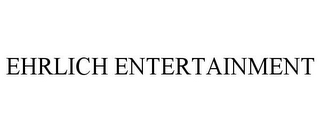 EHRLICH ENTERTAINMENT