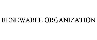 RENEWABLE ORGANIZATION