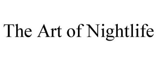 THE ART OF NIGHTLIFE