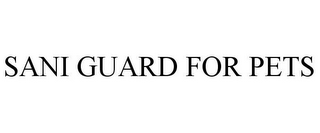 SANI GUARD FOR PETS