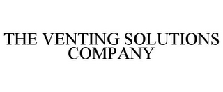 THE VENTING SOLUTIONS COMPANY