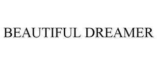 BEAUTIFUL DREAMER