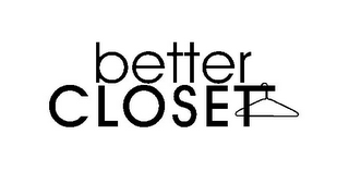 BETTER CLOSET