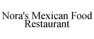NORA'S MEXICAN FOOD RESTAURANT