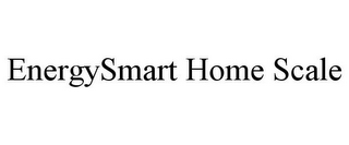 ENERGYSMART HOME SCALE