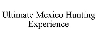 ULTIMATE MEXICO HUNTING EXPERIENCE