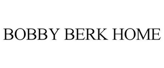 BOBBY BERK HOME