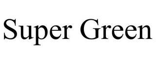 SUPER GREEN