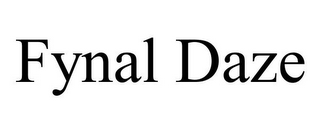 FYNAL DAZE
