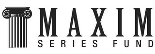 MAXIM SERIES FUND
