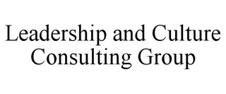 LEADERSHIP AND CULTURE CONSULTING GROUP