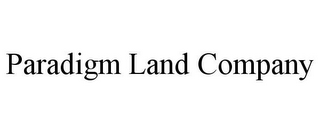 PARADIGM LAND COMPANY