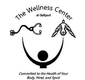 THE WELLNESS CENTER AT GULFPORT COMMITTED TO THE HEALTH OF YOUR BODY, MIND, AND SPIRIT